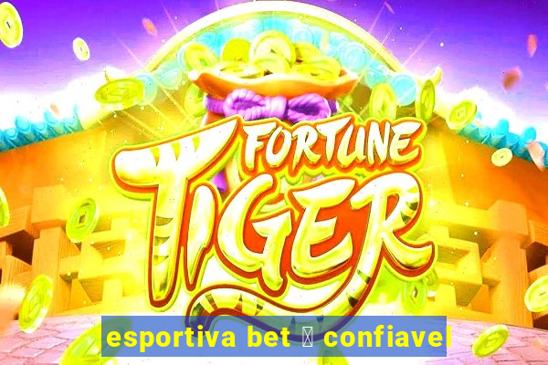 esportiva bet 茅 confiavel