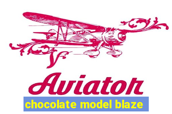 chocolate model blaze