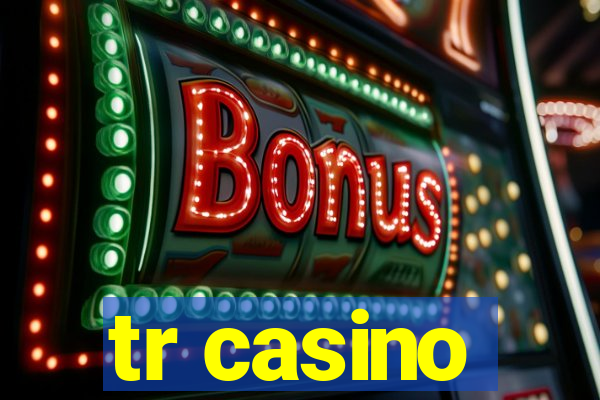 tr casino