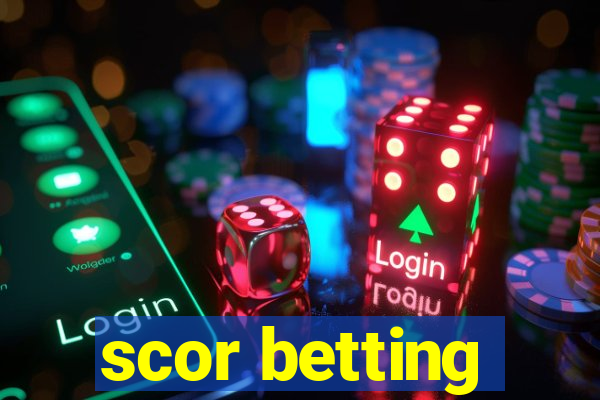 scor betting