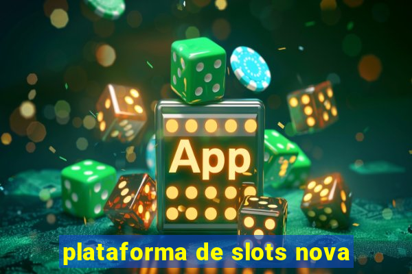 plataforma de slots nova