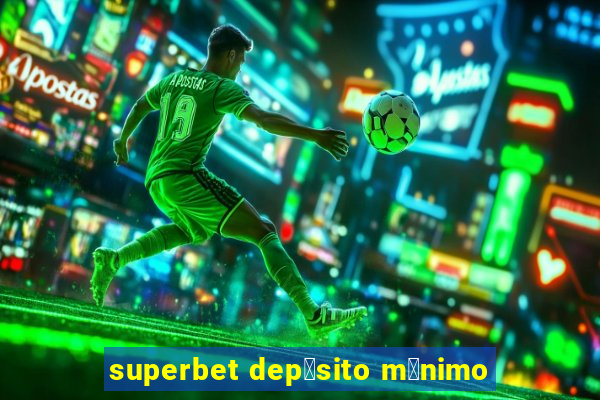 superbet dep贸sito m铆nimo