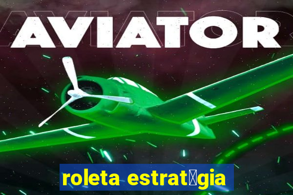 roleta estrat茅gia