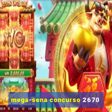 mega-sena concurso 2670