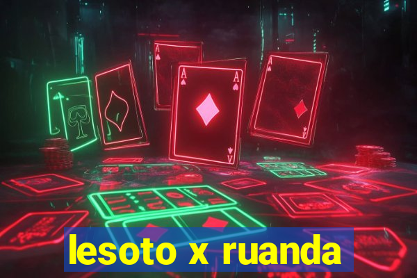 lesoto x ruanda