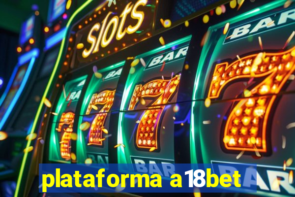 plataforma a18bet