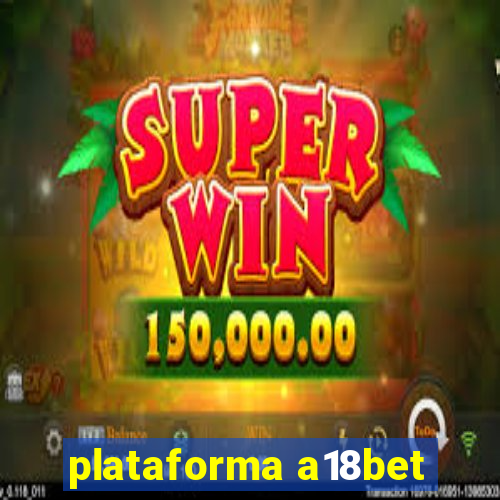 plataforma a18bet