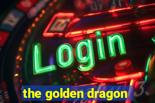 the golden dragon