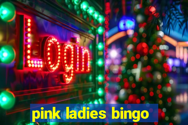 pink ladies bingo