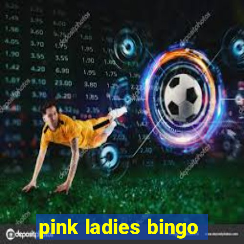 pink ladies bingo