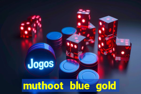 muthoot blue gold loan app