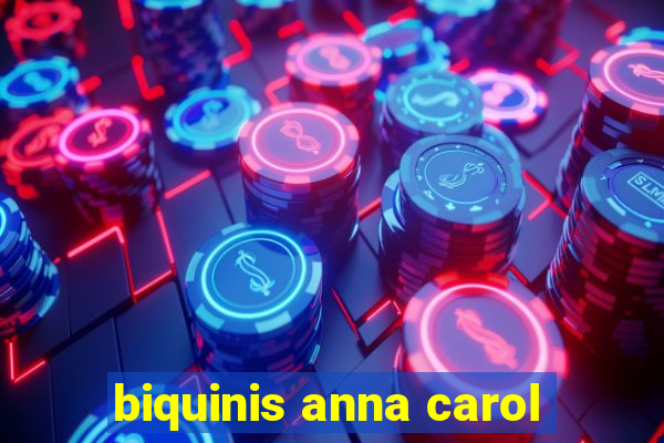 biquinis anna carol