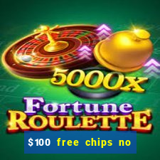 $100 free chips no deposit casino