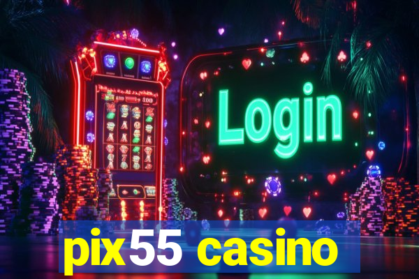 pix55 casino