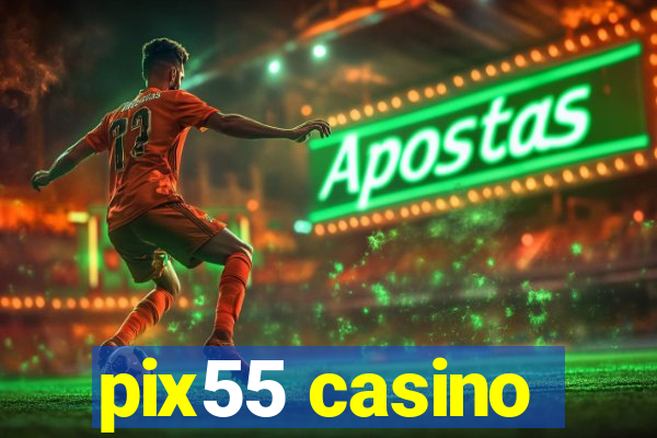 pix55 casino