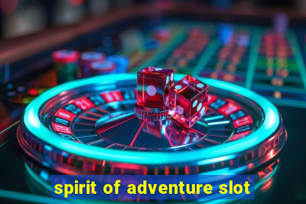 spirit of adventure slot