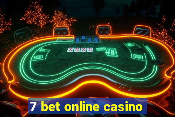 7 bet online casino