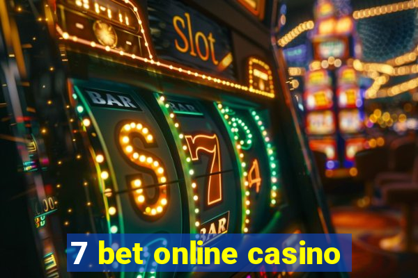 7 bet online casino