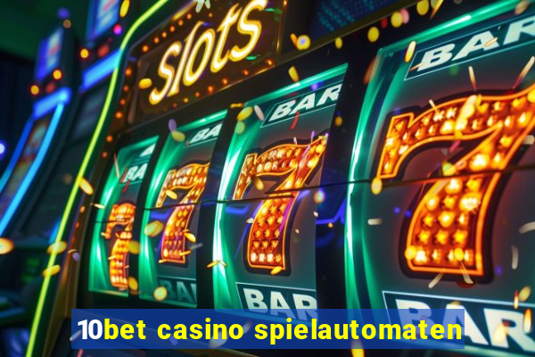 10bet casino spielautomaten