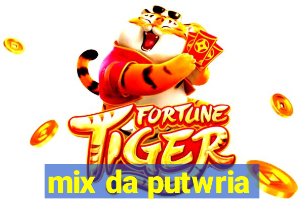 mix da putwria