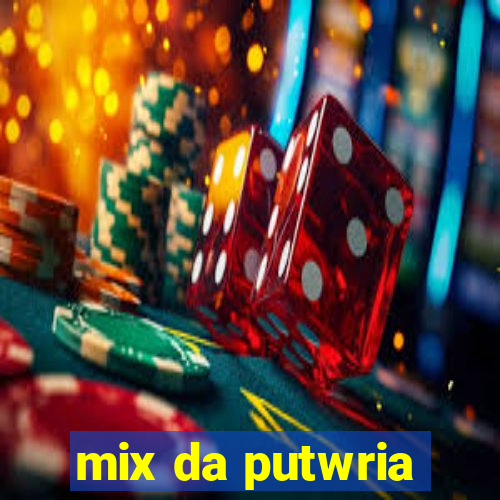 mix da putwria