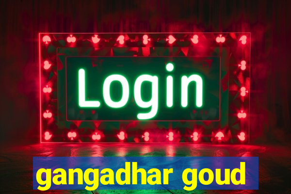 gangadhar goud