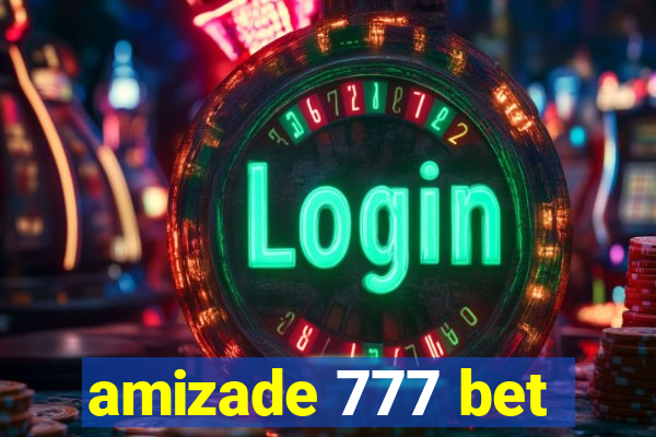 amizade 777 bet