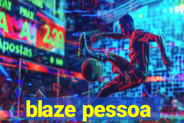 blaze pessoa