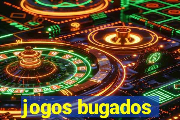 jogos bugados