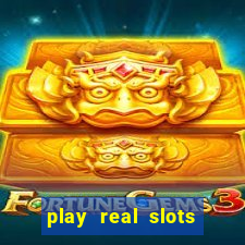 play real slots for real money