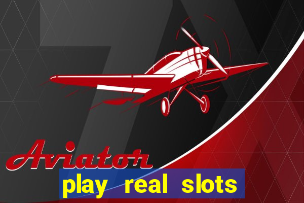 play real slots for real money