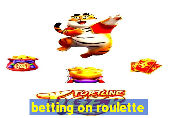 betting on roulette