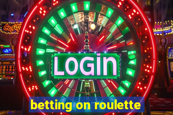 betting on roulette