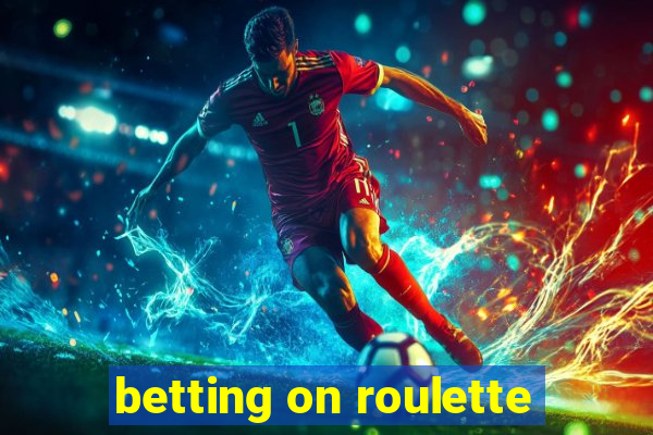 betting on roulette