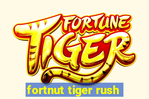 fortnut tiger rush