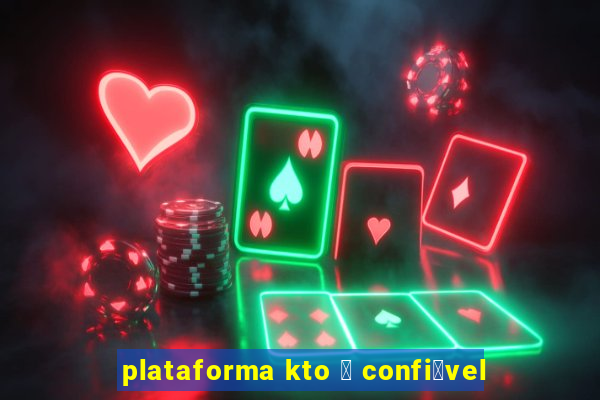 plataforma kto 茅 confi谩vel