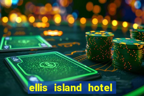 ellis island hotel casino & brewery