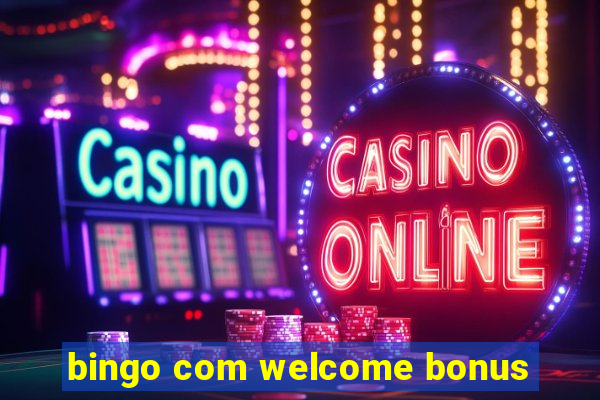 bingo com welcome bonus