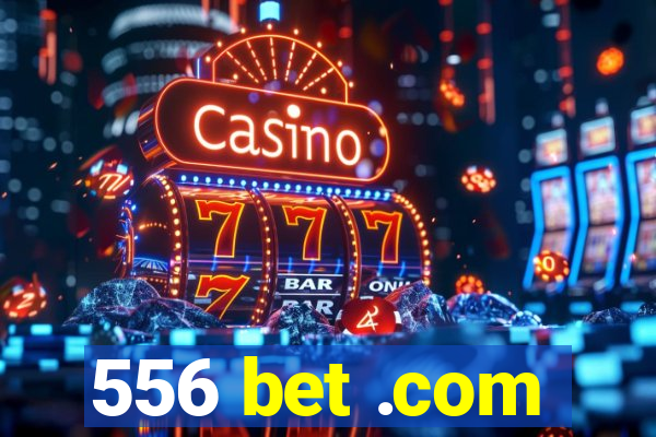 556 bet .com