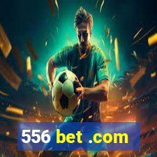 556 bet .com