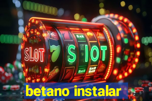 betano instalar