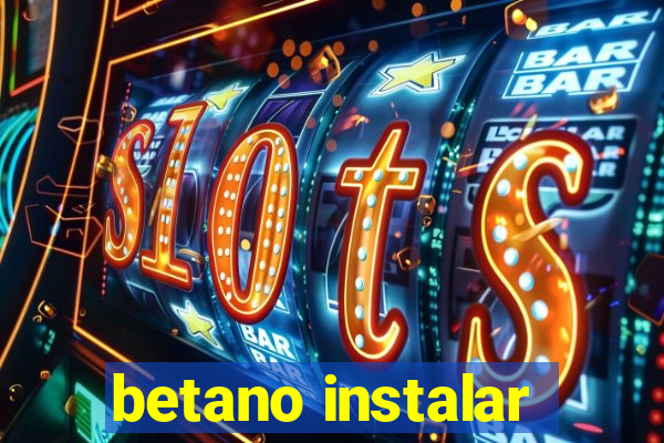 betano instalar