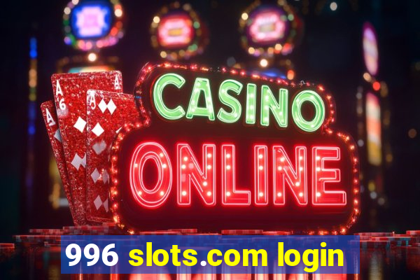 996 slots.com login