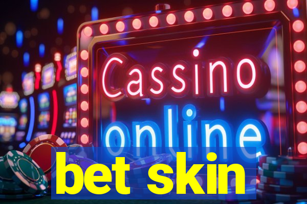 bet skin