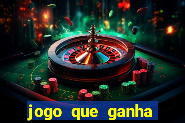 jogo que ganha dinheiro cassino