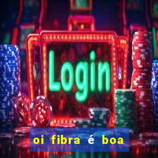 oi fibra é boa para jogos