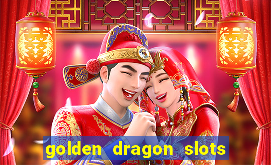 golden dragon slots jili pro