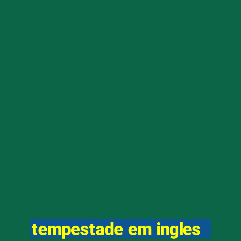 tempestade em ingles