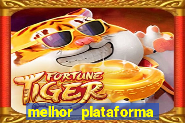 melhor plataforma do jogo do tigre