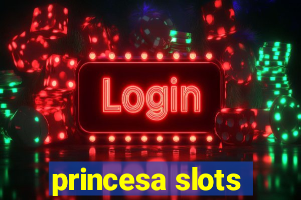 princesa slots